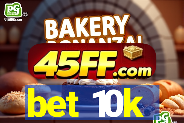 bet 10k